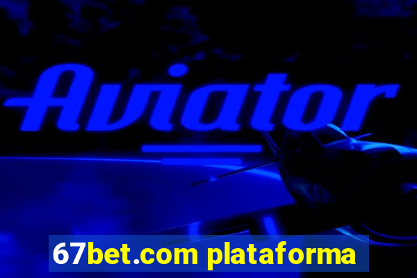 67bet.com plataforma